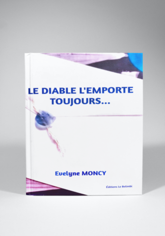 Roman le diable l'emporte toujours Roman Le diable l'emporte toujours, Evelyne MONCY, Editions LE BELIMBI en vente en librairie